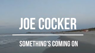 Joe Cocker - Something&#39;s Coming On (Lyrics Video)