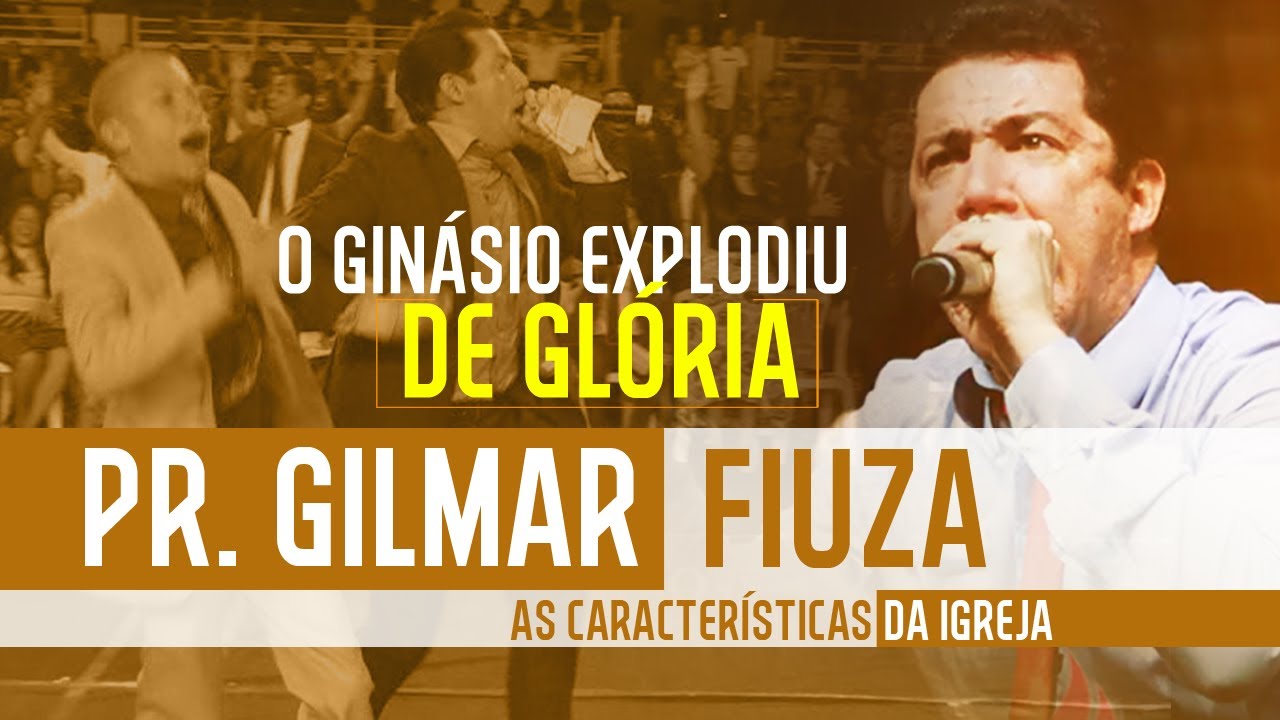 Pr. Gilmar Fiuza - As características da Igreja - O Ginásio explodiu de Glória💥🔥🔥