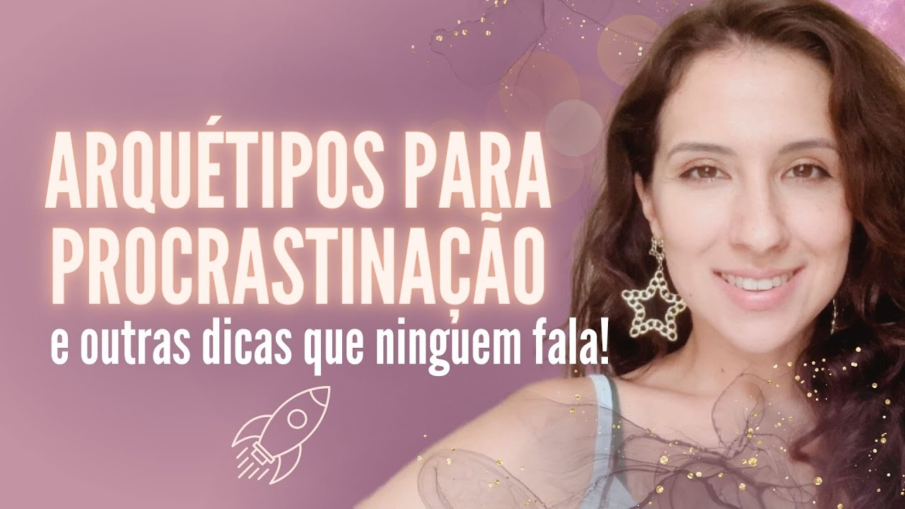Os melhores ARQUÉTIPOS para PARAR DE PROCRASTINAR 🚀 e + dicas não tão óbvias que funcionam ✨