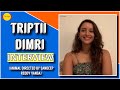 Triptii Dimri Interview | Animal | Sandeep Reddy Vanga | Filme Shilmy