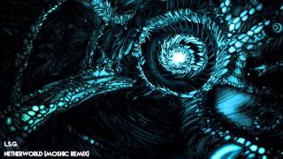 LSG - Netherworld (Moshic Remix)