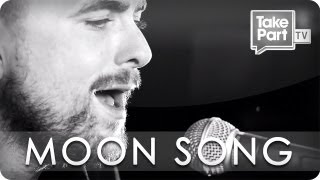 Moon Song | Anthony Green | Eye Level | TakePart TV