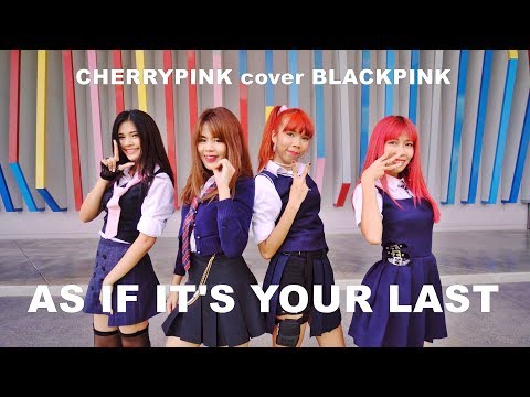 BLACKPINK - "AS IF IT'S YOUR LAST" Dance Cover by CHERRYPINK (Thailand)