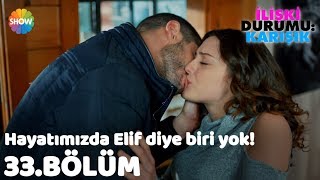 Can: "Artık hayatımızda Elif diye biri yok!" | İlişki Durumu: Karışık 33.Bölüm Sonu