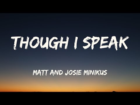 Though I Speak - Matt and Josie Minikus (Lyrics)