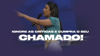 IGNORE AS CRÍTICAS E CUMPRA O SEU CHAMADO - Miss. Gabriela Lopes | Pregação