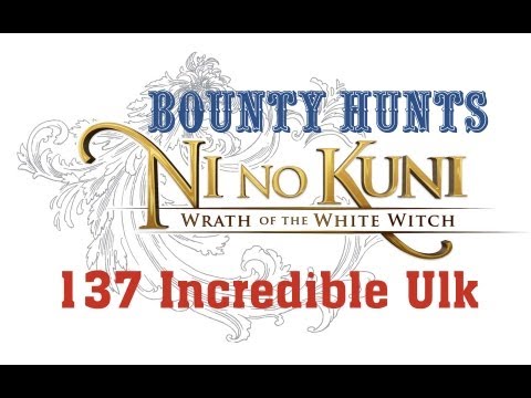 Bounty Hunt 137 Incredible Ulk - Ni no Kuni Wrath of the White Witch