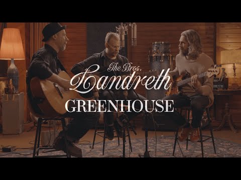 The Bros. Landreth • Greenhouse (Acoustic)
