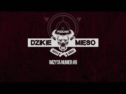 DZIKIE MIĘSO #8: Death metal/grind podcast (audycja muzyczna)