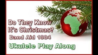 Do They Know It&#39;s Christmas? 1984 Band Aid - Ukulele Play Along