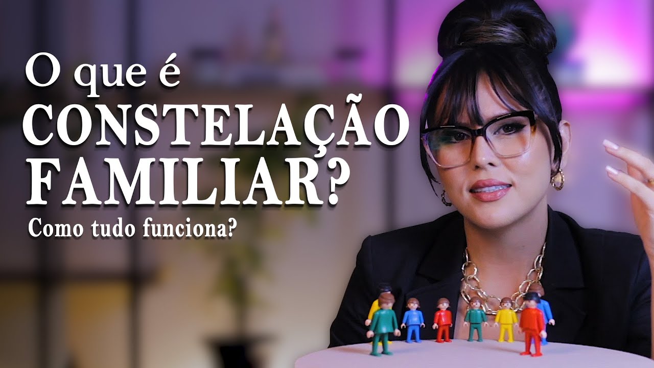 O QUE É CONSTELAÇÃO FAMILIAR? COMO FUNCIONA?