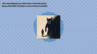 1805: Stop Making Excuses, Make Choices Instead by Stephen Warley of Life Skills That Matter on...