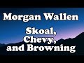 Morgan Wallen Skoal Chevy And Browning OFFICIAL MUSIC Lyrics