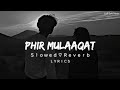 Phir mulakat hogi kabhi - Lofi [Slowed+Reverb] Lyrics | Jubin Nautiyal | Lofi Soft Music