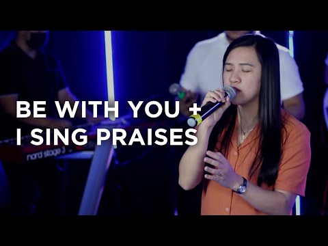 Be with You + I Sing Praises | Spring Worship