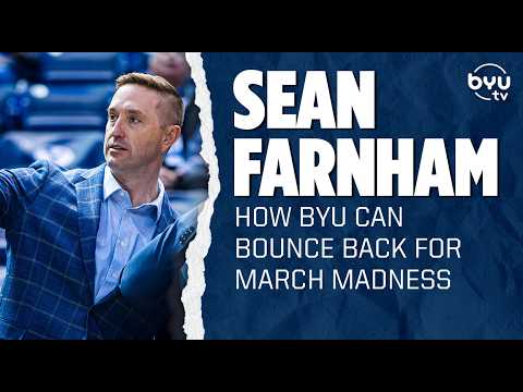 Sean Farnham Reveals BYU’s Path Back Before March Madness | BYUtv