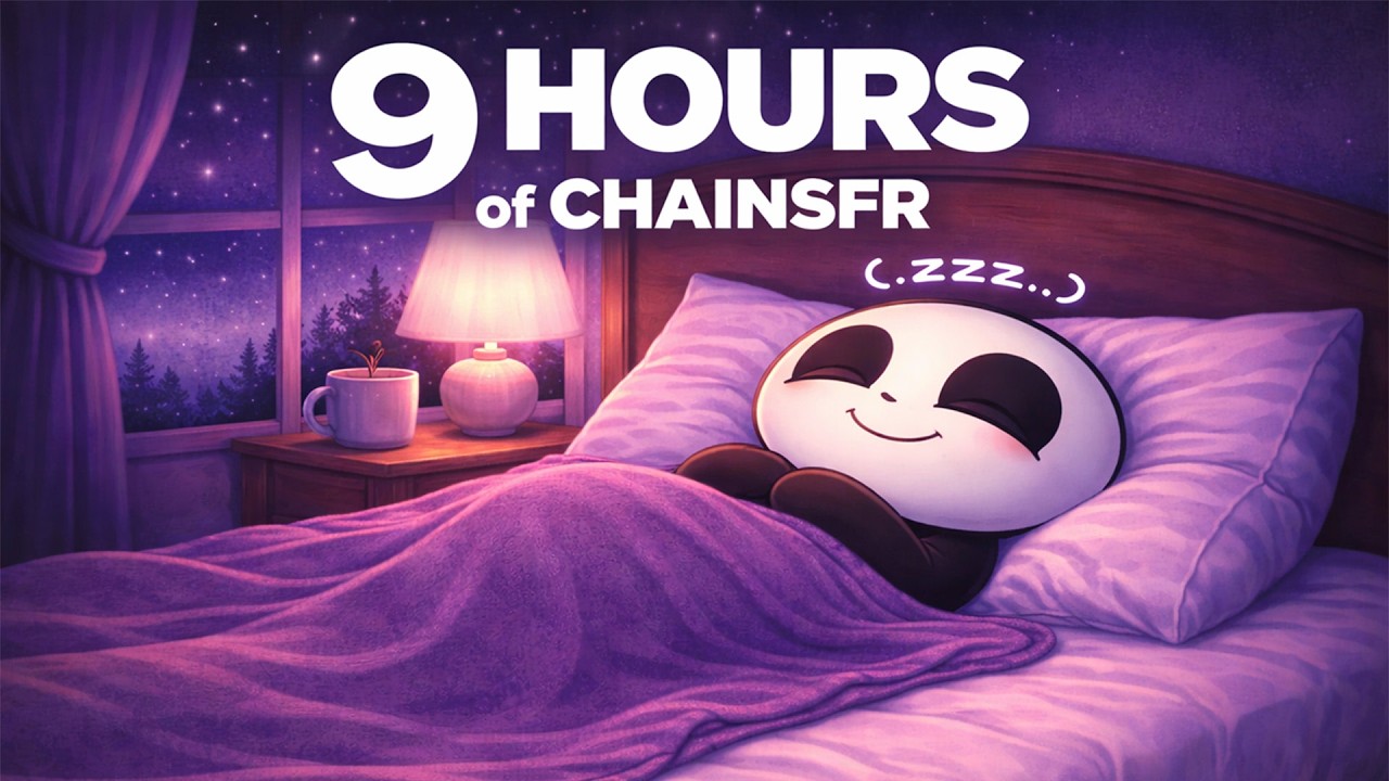 9 Hours 4 Minutes of ChainsFR to Help You Sleep Well