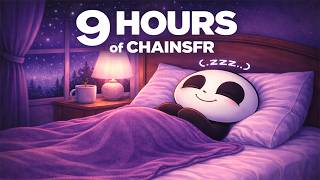 9 Hours 4 Minutes of ChainsFR to Help You Sleep Well