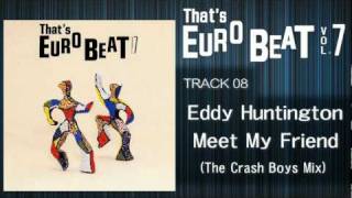 Eddy Huntington - Meet My Friend (The Clash Boys Mix) That&#39;s EURO BEAT 07-08