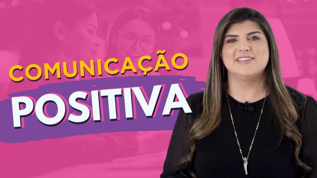 O que é comunicação positiva e como praticá-la