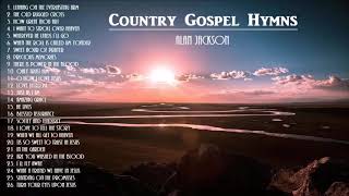 Beautiful &amp; Uplifting Gospel Hymns  AlanJackson  with Instrumental Hymns