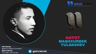 Mashxurbek Yuldashev - Hayot | Машхурбек Юлдашев - Хаёт (music version)