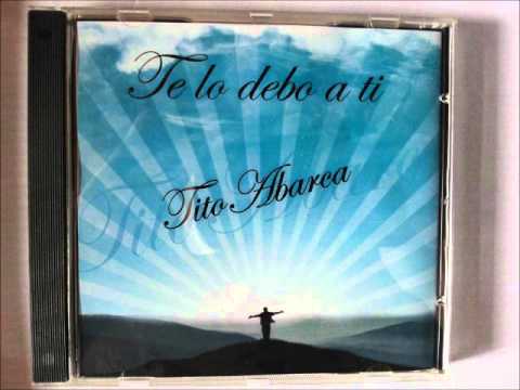Tito Abarca - Quemame con Fuego Santo