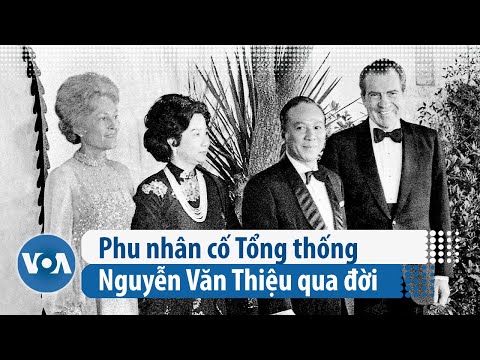 Phu nhân cố Tổng thống Nguyễn Văn Thiệu qua đời | VOA