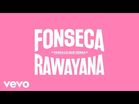 Fonseca, Rawayana - VENGA lo que VENGA (Official Lyric Video)