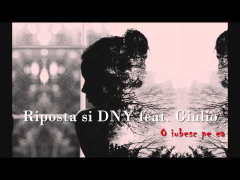 RIPOSTA si DNY feat. Giulio Chiapolini - O iubesc pe ea