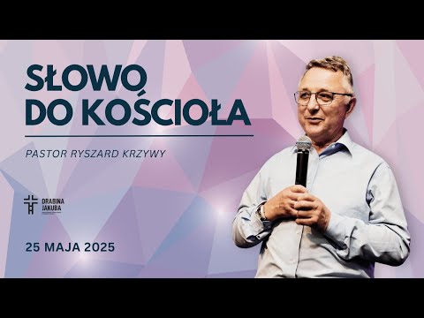 Słowo do Kościoła | Pastor Ryszard Krzywy | Drabina Jakuba