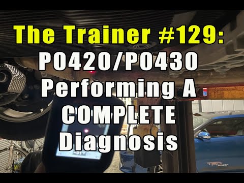 The Trainer #129:  P0420/P0430 – Performing A COMPLETE Diagnosis