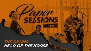 THE DRUMS - HEAD OF HORSE  #OCBPaperSessions!