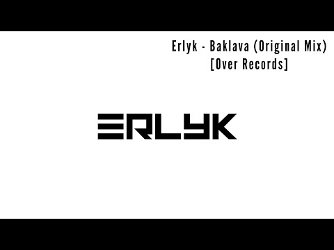 Erlyk - Baklava (Original Mix) [Over Records]