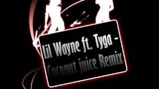 Lil wayne ft tyga - Coconut Juice Remix (Laut)