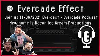 Evercade Effect | Join us 11/06/2021 Evercast | Evercade Podcast | Bacon Ice Cream Productions