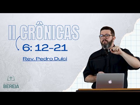 2 Crônicas 6:12-21 I Rev. Pedro Dulci