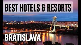 Best Hotels and Resorts in Bratislava, Slovakia