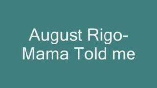 August Rigo-Mama told me