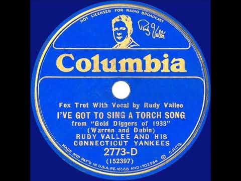 1933 Rudy Vallee - I’ve Got To Sing A Torch Song
