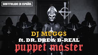 DJ Muggs ft. Dr. Dre &amp; B-Real - Puppet Master | (Subtitulado en español)