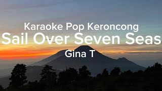 Download lagu Sail Over Seven Seas - Gina T | Karaoke Pop Keroncong mp3 Download lagu Sail Over Seven Seas - Gina T | Karaoke Pop Keroncong mp3