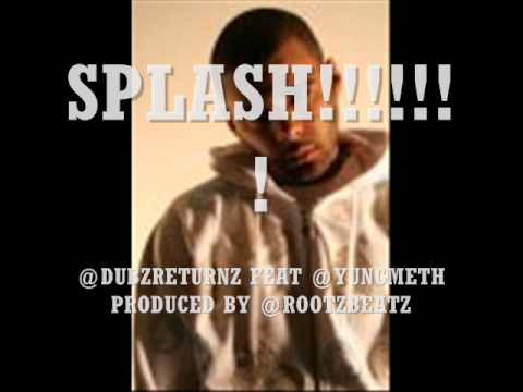 SPLASH!!!! Dubz Feat Yung Meth Produced by Rootzbeatz