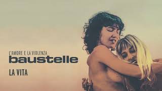 Baustelle - LA VITA (da "L'amore e la violenza")
