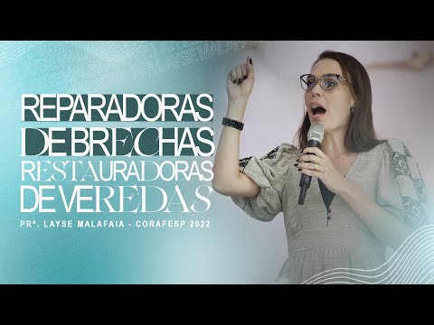 REPARADORAS DE BRECHAS, RESTAURADORAS DE VEREDAS - PRª. LAYSE MALAFAIA - CORAFESP 2022