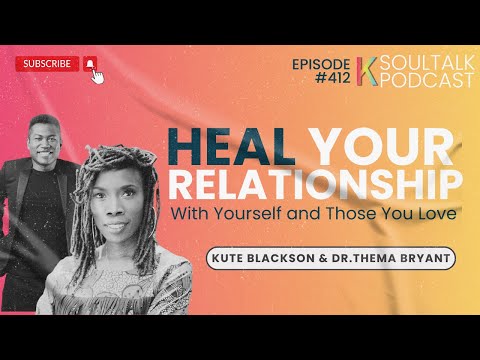 EP 412: Dr.Thema Bryant on Healing Your Relationship With Yourself and Those You Love