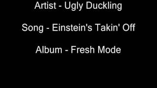 Ugly Duckling - Einstein&#39;s Takin&#39; Off