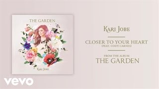 Kari Jobe - Closer To Your Heart (Audio) ft. Cody Carnes