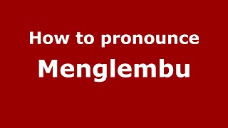 How to pronounce Menglembu