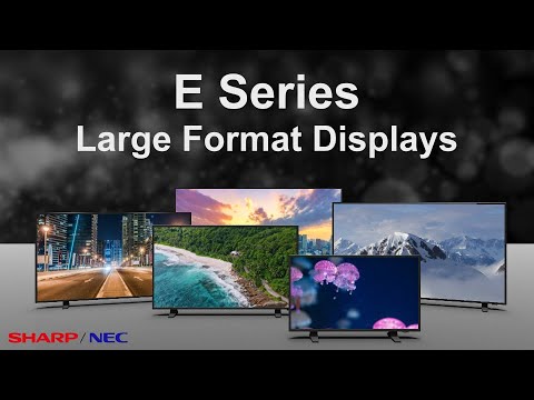 Sharp NEC Display Solutions • E Series Large Format Displays